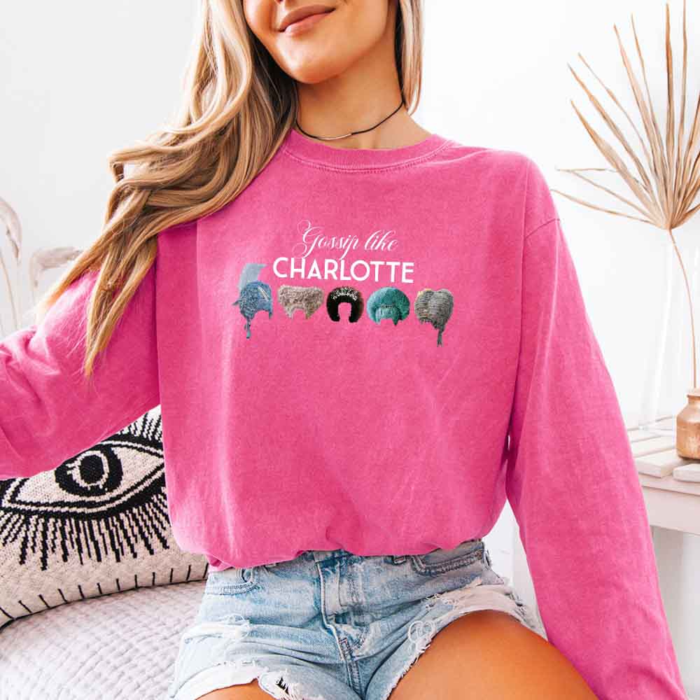 Gossip Like Charlotte Wigs Comfort Colors Long Sleeve – Regency BookTok Shirt