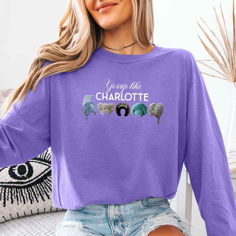 Gossip Like Charlotte Wigs Comfort Colors Long Sleeve – Regency BookTok Shirt
