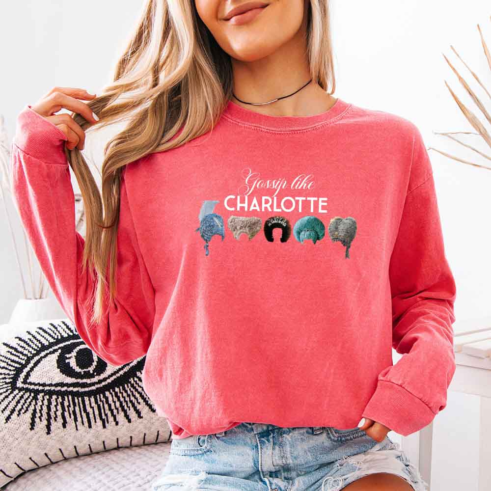 Gossip Like Charlotte Wigs Comfort Colors Long Sleeve – Regency BookTok Shirt